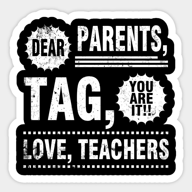 Dear Parents Tag You Are It Love Teachers Students Seniors Sticker by Cowan79